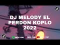 Dj melody el perdon unyil fvnky viral tiktok full bass terbaru 2022