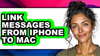 How to Link Messages from Iphone to Mac - Full Guide