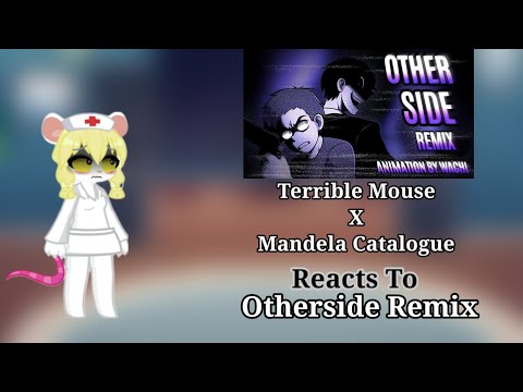 Terrible Mouse X Mandela Catalogue reacts to OtherSide Remix (GL2) Request