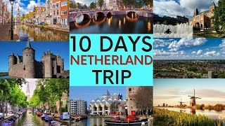 10 DAY NETHERLAND TRAVEL GUIDE & TRAVEL VIDEO (BEST DESTINATIONS MUST VISIT)