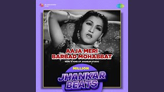 Aaja Meri Barbad Mohabbat - Million Jhankar Beats