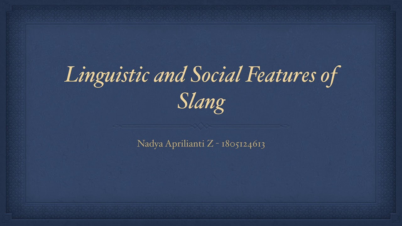 LINGUISTIC & SOCIAL FEATURES OF SLANG | SOCIOLINGUISTICS | Nadya ...