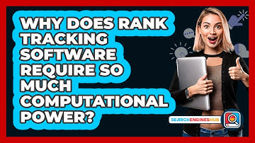 Why Does Rank Tracking Software Require So Much Computational Power? - SearchEnginesHub.com
