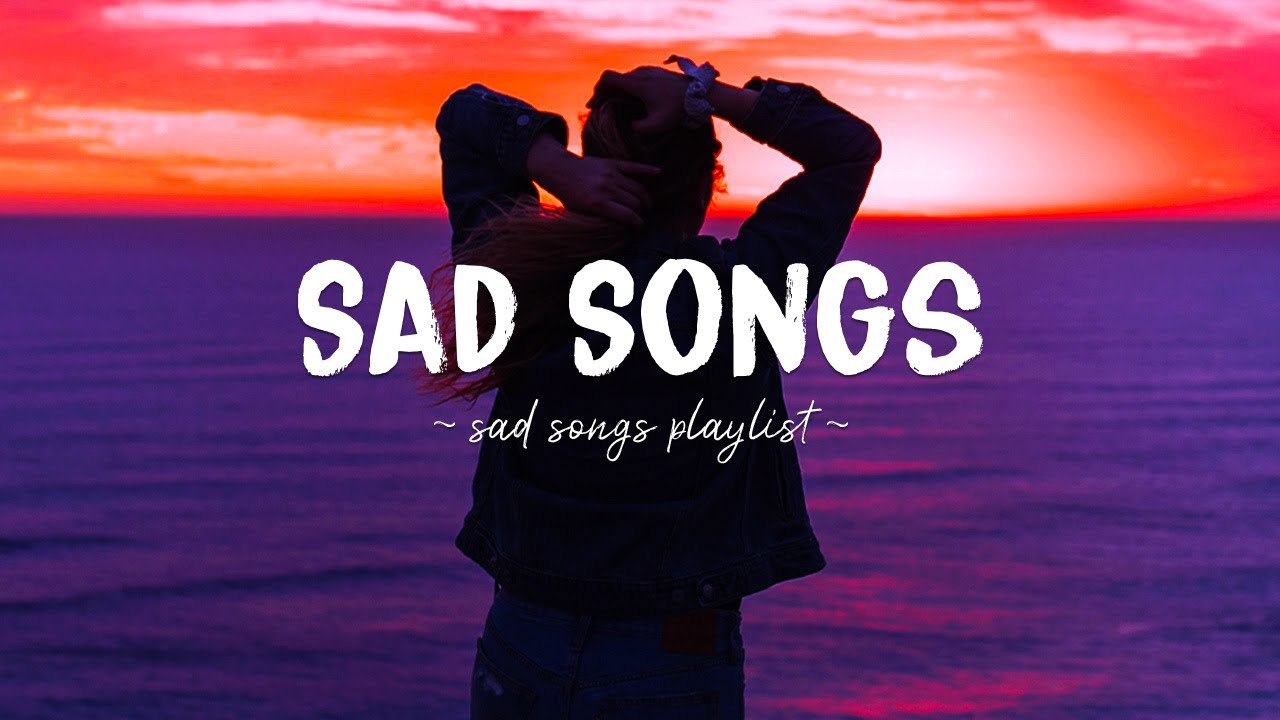 Sad Songs  Sad songs playlist for broken hearts  Depressing Songs 2024 That Will Make You Cry