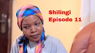 SHILINGI  Ep 11