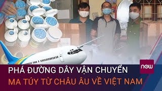 Phá đường dây vận chuyển 127 kg ma túy từ châu Âu về Việt Nam