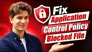 How To Fix Application Control Policy Has Blocked This File Error [2026 Guide]