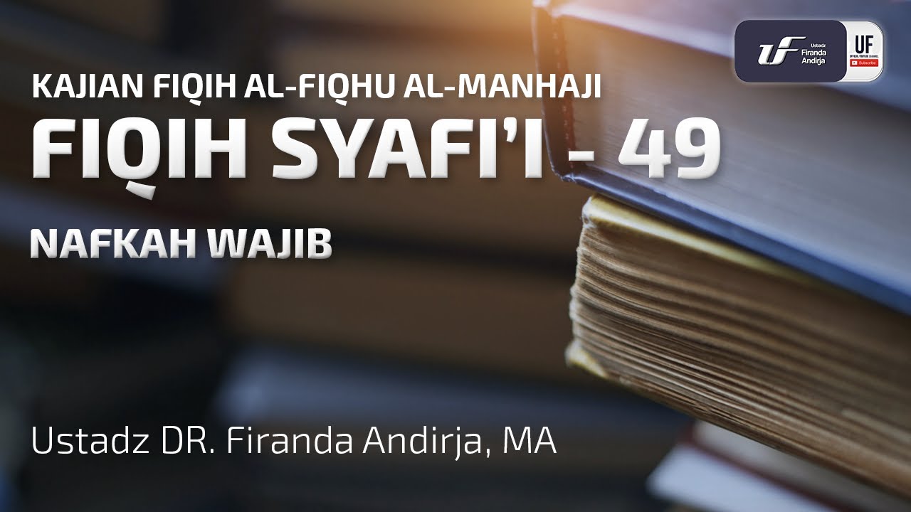 Fiqih Syafii #49: Nafkah Wajib - Ustadz Dr. Firanda Andirja M.A