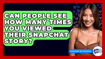 Can People See How Many Times You Viewed Their Snapchat Story? - Everyday-Networking