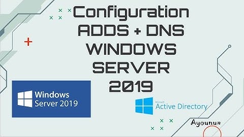 1- Installation et Configuration de AD DS + DNS sur WINDOWS SERVER 2019