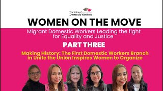 PART 3:  WOMEN ON THE MOVE: Making History: The First Domestic Workers Branch in Unite the Union