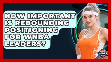 How Important Is Rebounding Positioning For WNBA Leaders? - Womens Hoops Hub