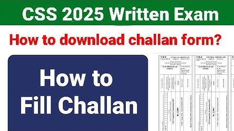 How to Download CSS 2025 Written Challan | How to Fill CSS 2025 Written Exam Challan | CSS 2025 Exam