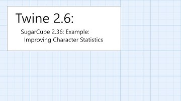 Twine 2.6: SugarCube 2.36: Displaying: Example: Improving Character Statistics