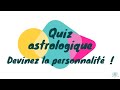 Quiz astrologique  devinez la personnalit 