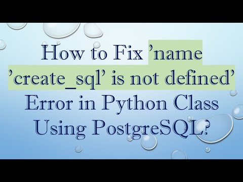How to Fix 'name 'create_sql' is not defined' Error in Python Class Using PostgreSQL?