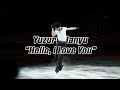 Yuzuru Hanyu 羽生結弦 — Hello, I Love You (4K)