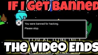 If I Get BANNED The Video Ends! -Among Us
