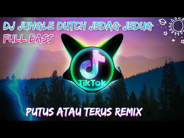 DJ Jungle Dutch Putus Atau Terus Lanjut Jedag Jedug Full Bass class=