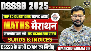 DSSSB 2025 TOP 30 QUESTIONS TOPICWISE SURDS & INDICES MATHS मैराथन कमज़ोर छात्र भी अब Score करपाएंगे