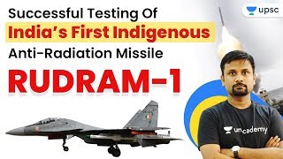 UPSC CSE 2020-21 | India’s First Indigenous Anti-Radiation Missile Rudram-1 by Durgesh Sir