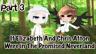 If Elizabeth and Chris Afton Were in The Promised Neverland | Part 3 | Itz Nikoy