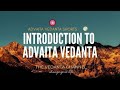 An Introduction to Advaita Vedanta | 10 min | The Vedanta Channel