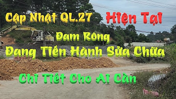 Cập Nhật Chi Tiết Tình Trạng Quốc Lộ 27 Đà Lạt Đi Buôn Ma Thuột - Keny MiLo