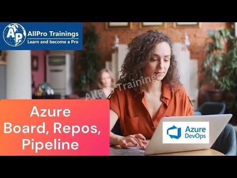 Azure Board | Repos | Pipeline | AllPro Trainings