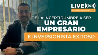 Así pase de la incertidumbre a serun gran empresario en tecnología einversionista exitoso