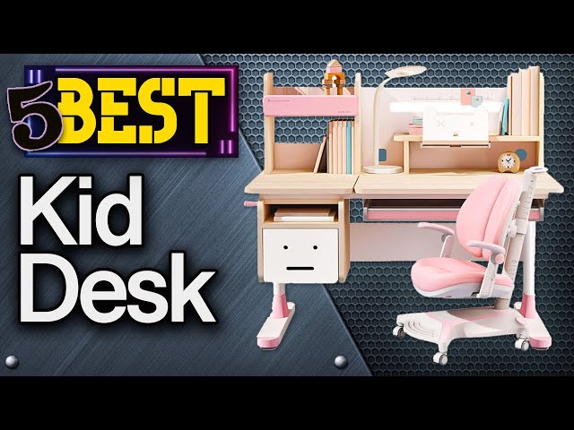 The Best Kids' Desks 2023