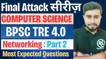 Final Attack Series | BPSC TRE 4.0 Computer Science | Networking Most Expected Questions & Answers 2