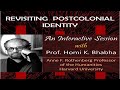 Revisiting Postcolonial Identity: An Interactive Session With Professor Homi K Bhabha