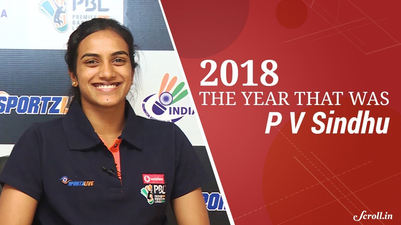 Catching up with India’s ‘golden girl’, P V Sindhu | 2018, The Year That Was