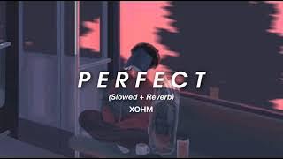 Ed Sheeran - Perfect (Slowed Reverb)