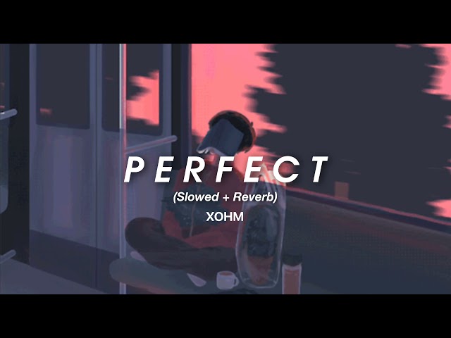 Ed Sheeran - Perfect (Slowed+Reverb) class=