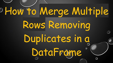 How to Merge Multiple Rows Removing Duplicates in a DataFrame