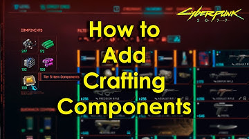 Cyberpunk 2077 - How to add more Crafting Components (Using Cyber Engine Tweaks)
