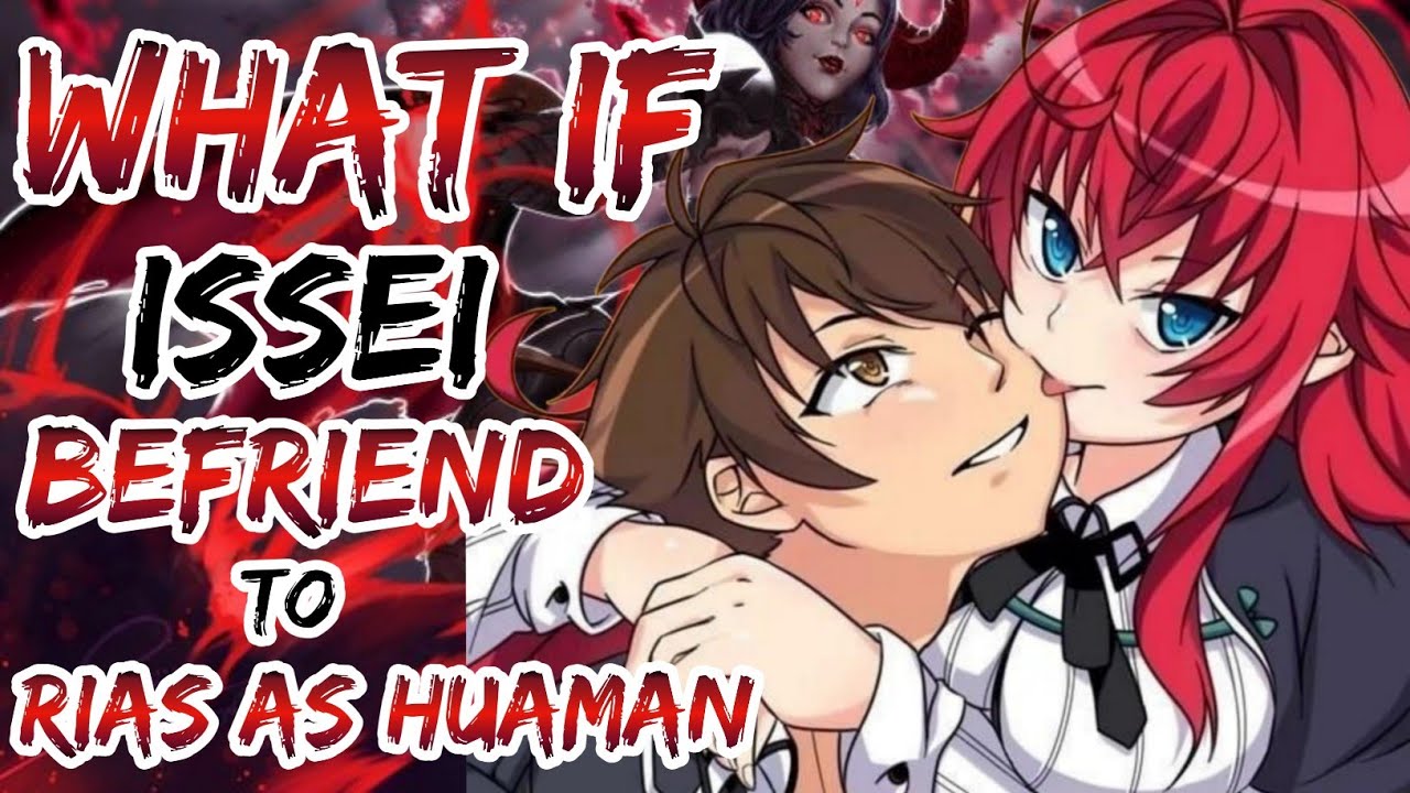 What If Issei Befriend To Rias As Human