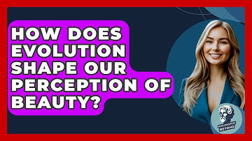 How Does Evolution Shape Our Perception Of Beauty? - Philosophy Beyond