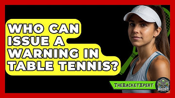 Who Can Issue A Warning In Table Tennis? - The Racket Xpert