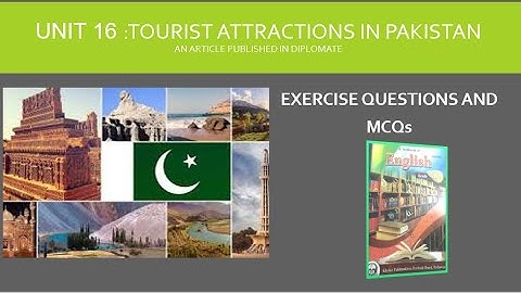 Unit 16: Tourist Attractions in Pakistan|Exercise Questions and MCQs