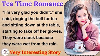 Tea Time Romance | Learn English Through Story | Level 3 - Graded Reader | English Audio Podcast