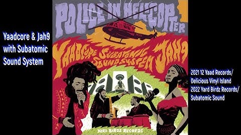 Yaadcore & Jah9 with Subatomic Sound System - Police in Helicopter + version