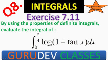 Q8 EX7.11 CLASS 12 MATH, EX7.11 Q8 CLASS12 MATH, integrate log(1+tanx)dx with limits 0 and pi/2