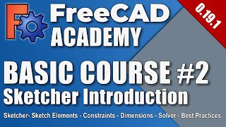 FreeCAD 0.19  Basic Course  Part 2  Sketcher Introduction (EN)