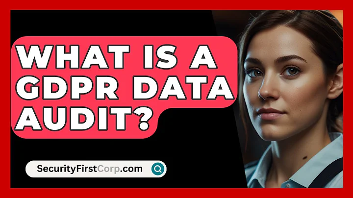 What Is A GDPR Data Audit? - SecurityFirstCorp.com