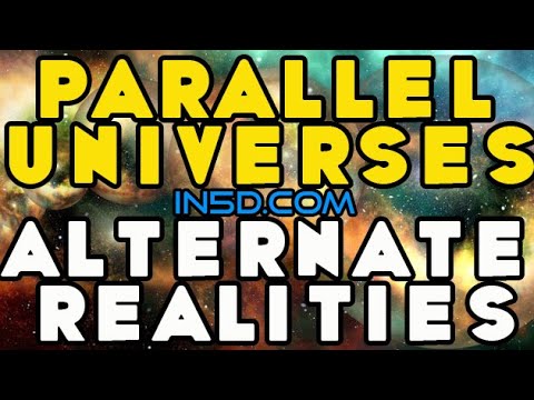 Parallel Universes & Alternate Realities