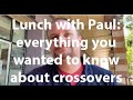 Lunch with Paul: everything you wanted to know about crossovers