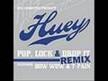 Huey  pop lock and drop it remix